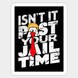 Isn't-it-past-your-jail-time Sticker